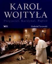 Okładka książki Karol Wojtyła - Przyjaciel, Kardynał, Papież