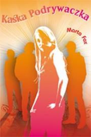 Kaśka Podrywaczka. Autor: Marta Fox. Dadada.pl Okładka książki Kaśka Podrywaczka