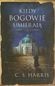 Kiedy bogowie umierają. Autor: Harris C.S.. Dadada.pl Okładka książki Kiedy bogowie umierają