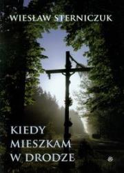 Kiedy mieszkam w drodze. Autor: Wiesław Sterniczuk. Dadada.pl Okładka książki Kiedy mieszkam w drodze