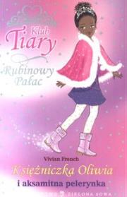 Okładka książki Klub Tiary Rubinowy Pałac Księżniczka Oliwia i aksamitna pelerynka
