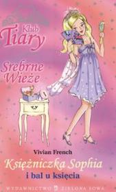 Okładka książki Klub Tiary Srebrne wieże Księżniczka Sophia i bal u księcia