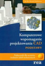Komput. wspomaganie proj. CAD podstawy REA. Autor: Gumbisz Jan, Markiewicz Ryszard. Dadada.pl Okładka książki Komput. wspomaganie proj. CAD podstawy REA