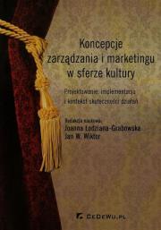 Koncepcje zarządzania i marketingu w sferze kultury. Autor: Wiktor Jan W. (red.), Joanna Łodziana-Grabowska (. Dadada.pl Okładka książki Koncepcje zarządzania i marketingu w sferze kultury
