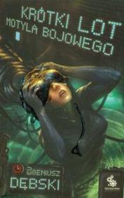 Krótki lot motyla bojowego. Autor: Dębski Eugeniusz. Dadada.pl Okładka książki Krótki lot motyla bojowego