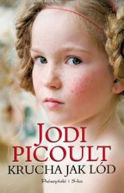 Krucha jak lód. Autor: Picoult Jodi. Dadada.pl Okładka książki Krucha jak lód