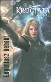 Krucjata tom 1. Autor: Dębski Eugeniusz. Dadada.pl Okładka książki Krucjata tom 1