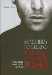 Ksiądz Jerzy Popiełuszko Dni które wstrząsnęły Polską. Autor: Litka Piotr. Dadada.pl Okładka książki Ksiądz Jerzy Popiełuszko Dni które wstrząsnęły Polską