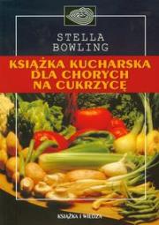 Książka kucharska dla chorych na cukrzycę. Autor: Bowling Stella. Dadada.pl Okładka książki Książka kucharska dla chorych na cukrzycę