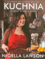 Kuchnia. Przepisy z serca domu. Autor: Nigella Lawson. Dadada.pl Okładka książki Kuchnia. Przepisy z serca domu