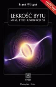 Lekkość bytu  - Frank Wilczek. Autor: Frank Wilczek. Dadada.pl Okładka książki Lekkość bytu  - Frank Wilczek