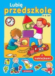 Lubię przedszkole z naklejkami 4 - 6 lat. Autor: Tamara Bolanowska. Dadada.pl Okładka książki Lubię przedszkole z naklejkami 4 - 6 lat
