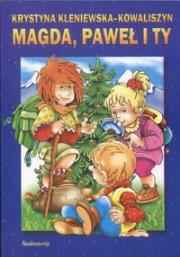 Magda, Paweł i Ty. Autor: Kleniewska-Kowaliszyn Krystyna. Dadada.pl Okładka książki Magda, Paweł i Ty