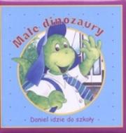 Okładka książki Małe dinozaury. Daniel idzie do szkoły