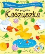 Mali przyjaciele - Kaczuszka. Autor: Bator Agnieszka. Dadada.pl Okładka książki Mali przyjaciele - Kaczuszka