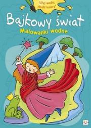 Malowanki wodne. Bajkowy świat. Autor: praca zbiorowa. Dadada.pl Okładka książki Malowanki wodne. Bajkowy świat