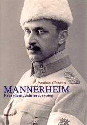 Okładka książki Mannerheim. Prezydent, żołnierz, szpieg