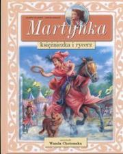 Martynka Księżniczka i rycerz. Autor: Wanda Chotomska. Dadada.pl Okładka książki Martynka Księżniczka i rycerz