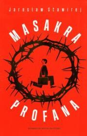 Okładka książki Masakra profana - Jarosław Stawirej