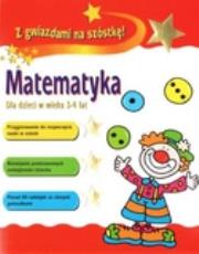 Okładka książki Matematyka. Dla dzieci w wieku 3-4 lat. Z gwiazdami na szóstkę!