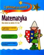 Okładka książki Matematyka. Dla dzieci w wieku 4-5 lat. Z gwiazdami na szóstkę!