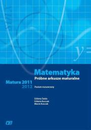 Matematyka LO próbne arkusze mat. 2011/2012 ZR  OE. Autor: Świda Elżbieta, Kurczab Elżbieta, Kurczab Marcin. Dadada.pl Okładka książki Matematyka LO próbne arkusze mat. 2011/2012 ZR  OE