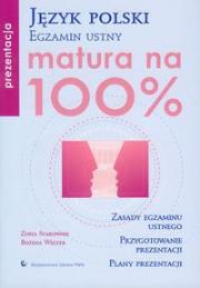 Matura na 100% Język polski Egzamin ustny Prezentacja. Autor: Starownik Zofia, Welter Bożena. Dadada.pl Okładka książki Matura na 100% Język polski Egzamin ustny Prezentacja