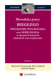 Metodyka pracy biegłego psychiatry, psychologa oraz seksuologa w sprawach karnych, nieletnich oraz wykroczeń. Autor: Eichstaedt Krzysztof, Gałecki Piotr, Andrzej Depko. Dadada.pl Okładka książki Metodyka pracy biegłego psychiatry, psychologa oraz seksuologa w sprawach karnych, nieletnich oraz wykroczeń
