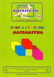 Miniatury matematyczne 15 Wesoła i kolorowa matematyka. Autor: Bobiński Zbigniew, Mentzen Mieczysłąw K., Nodzyński Piotr. Dadada.pl Okładka książki Miniatury matematyczne 15 Wesoła i kolorowa matematyka