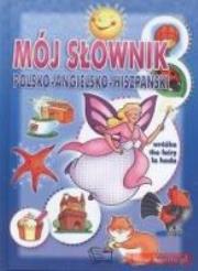 Okładka książki Mój słownik polsko-angielski-hiszpańsk