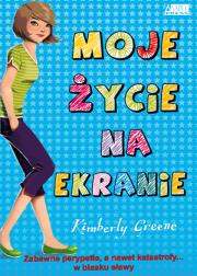 Moje życie na ekranie. Autor: Greene Kimberly. Dadada.pl Okładka książki Moje życie na ekranie