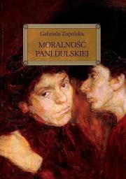 Moralność pani Dulskiej z oprac. okleina GREG. Autor: Gabriela Zapolska. Dadada.pl Okładka książki Moralność pani Dulskiej z oprac. okleina GREG