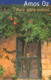 Może gdzie indziej. Autor: Amos Oz. Dadada.pl Okładka książki Może gdzie indziej