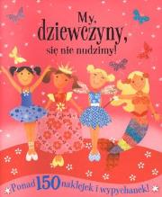 Okładka książki My, dziewczyny, się nie nudzimy! Ponad 150 naklejek i wypychanek