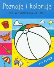 Na plaży Poznaję i koloruję bez wychodzenia za linię. Autor: praca zbiorowa. Dadada.pl Okładka książki Na plaży Poznaję i koloruję bez wychodzenia za linię