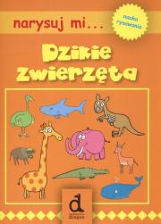 Okładka książki Narysuj mi dzikie zwierzęta
