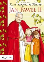 Nasz przyjaciel Papież. Autor: Oszajca Wacław. Dadada.pl Okładka książki Nasz przyjaciel Papież