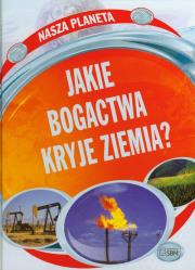Nasza planeta Jakie bogactwa kryje Ziemia. Autor: nagrodowka sp. Dadada.pl Okładka książki Nasza planeta Jakie bogactwa kryje Ziemia