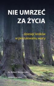 Okładka książki Nie umrzeć za życia. Dziesięć kroków...