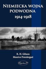 Niemiecka wojna podwodna 1914-1918. Autor: Gibson R. H., Pendergast Maurice. Dadada.pl Okładka książki Niemiecka wojna podwodna 1914-1918