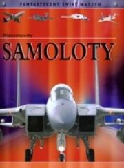 Niesamowite samoloty Fantastyczny świat maszyn. Autor: Graham Ian. Dadada.pl Okładka książki Niesamowite samoloty Fantastyczny świat maszyn