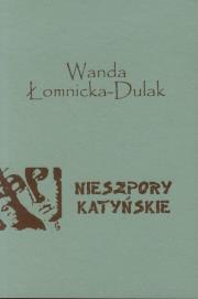 Nieszpory katyńskie. Autor: Łomnicka-Dulak Wanda. Dadada.pl Okładka książki Nieszpory katyńskie