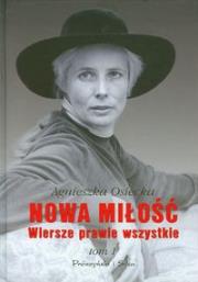 Nowa miłość Wiersze prawie wszystkie tom 1. Autor: Agnieszka Osiecka. Dadada.pl Okładka książki Nowa miłość Wiersze prawie wszystkie tom 1