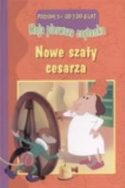 Nowe szaty cesarza. Moja pierwsza czytanka. Poziom 3. Autor: Monika Tomaszewska (red.). Dadada.pl Okładka książki Nowe szaty cesarza. Moja pierwsza czytanka. Poziom 3
