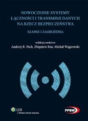 Nowoczesne systemy łączności i transmisji danych na rzecz bezpieczeństwa. Autor: Pach Andrzej R., Rau Zbigniew, Wągrowski Michał. Dadada.pl Okładka książki Nowoczesne systemy łączności i transmisji danych na rzecz bezpieczeństwa