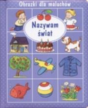 Okładka książki Obrazki dla maluchów Nazywam świat