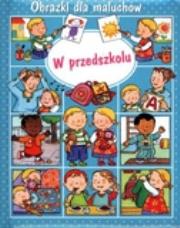 Okładka książki Obrazki dla maluchów W przedszkolu