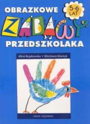 Obrazkowe zabawy przedszkolaka 5-6 lat. Autor: Wiesława Mantyk, Alina Bojakowska. Dadada.pl Okładka książki Obrazkowe zabawy przedszkolaka 5-6 lat