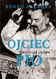 Okładka książki Ojciec Pio Święty od cudów