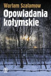 Opowiadania kołymskie. Autor: Warłam Szałamow. Dadada.pl Okładka książki Opowiadania kołymskie